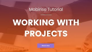 Working With Projects  Mobirise Bootstrap Website Creator [upl. by Oicnecserc]