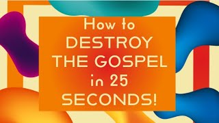 How to DESTROY THE GOSPEL amp SHIPWRECK FAITH in 25 SECONDS Lordship salvationdamnation [upl. by Eirrac22]