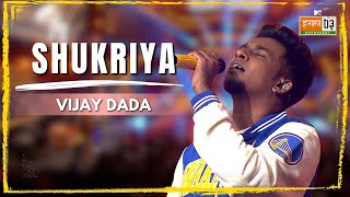 Shukriya  Vijay Dada  MTV Hustle 03 REPRESENT [upl. by Ahsekam150]