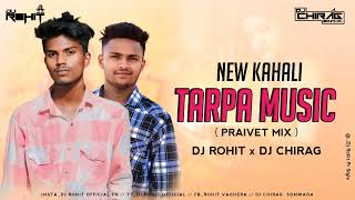 NEW KAHALI TARPA MUSIC  PRAIVET MIX  DJ ROHIT x DJ CHIRAG [upl. by Ysor]