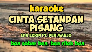 karaoke CINTA SETANDANG PISANG  EDA EZRIN FT DEN MANJO [upl. by Undine]