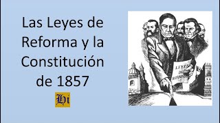 Las Leyes de Reforma y la Constitución de 1857 [upl. by Koball]