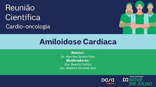 Reunião Cardiooncologia  Amiloidose Cardíaca [upl. by Oilenroc516]