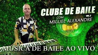 CLUBE DE BAILE DO MIGUEL ALEXANDRE 3 MÚSICA DE BAILE [upl. by Giark272]