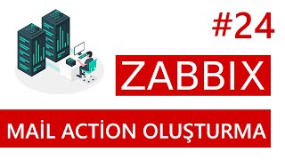 Zabbix 64 Mail Action Oluşturulması  Zabbix Dersleri  Ders 24 [upl. by Jabez]