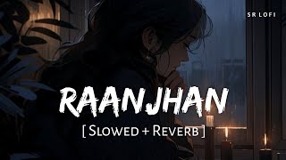 Raanjhan Slowed  Reverb  Parampara Tandon  Do Patti  SR Lofi [upl. by Casta]