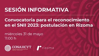 Sesión informativa  Convocatoria para el reconocimiento en el SNII 2023 postulación en Rizoma [upl. by Einrae]