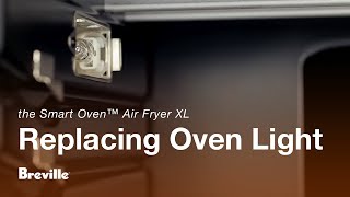 the Smart Oven™ Air Fryer XL  How to replace the oven light  Breville AU [upl. by Ahseret]