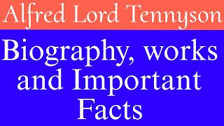 Alfred Lord Tennysons Biography works and Important Facts [upl. by Guenzi]