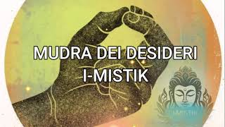 Mudra dei desideri I MISTIK [upl. by Hawkie895]