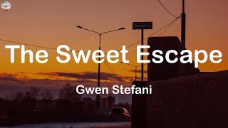 The Sweet Escape  Gwen Stefani Lyrics [upl. by Dlonyer222]