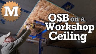 Install OSB on a Shop Ceiling amp LED Lights  Workshop Build Series [upl. by Leler119]