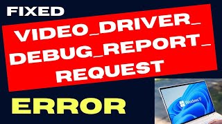 Video Driver Debug request error on Windows 11  10 Fixed [upl. by Ressay]