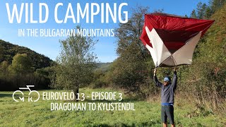 EUROVELO 13  Ep 3  Wild Camping Bulgarian Mountains DragomanKyustendil [upl. by Ethbun]