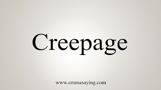 How To Say Creepage [upl. by Hedwig976]