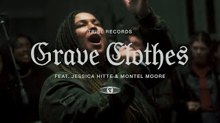 Grave Clothes feat Jessica Hitte amp Montel Moore  TRIBL  Maverick City Music [upl. by Craddock]