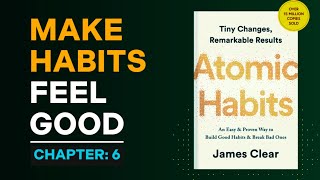 The Science of Making Habits Satisfying  Atomic Habits Chapter 6 Summary  James Clear [upl. by Nulubez326]