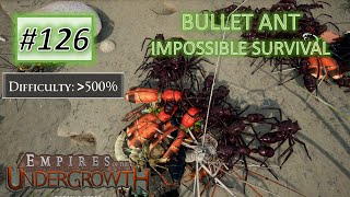 Empires of the Undergrowth 126 Bullet Ant VS MAX Difficulty Survival Challenge Over 500 [upl. by Terhune]