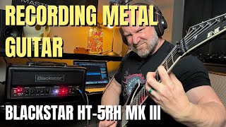 Recording Metal Guitars with the Blackstar HT5 MK III Studio Amp [upl. by Eissej]