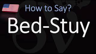 How to Pronounce Bed Stuy CORRECTLY [upl. by Ennair788]