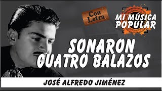 sonaron Cuatro Balazos  José Alfredo Jiménez  Con Letra Video Lyric [upl. by Doubler]