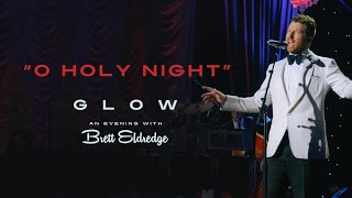 Brett Eldredge  quotO Holy Nightquot Glow An Evening with Brett Eldredge [upl. by Nigel]