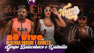 Numanice  Ao Vivo na Resenha Pagode e Chinelo  Balacobaco e Ludmilla [upl. by Oicanata]