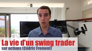 La vie dun swing Trader sur actions Cédric Froment [upl. by Anotyad]