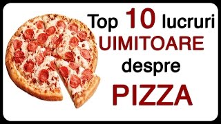 Top 10 lucruri UIMITOARE despre PIZZA [upl. by Farmelo]