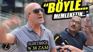 quotBÖYLE MEMLEKETİN NEYİNİ SORUYORSUNUZquot  ELEKTRİĞE  38 ZAM  SOKAK RÖPORTAJLARI [upl. by Ydnec772]