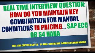 Real time interview question how do you maintain key combination for manual conditions in pricing… [upl. by Hurlbut779]