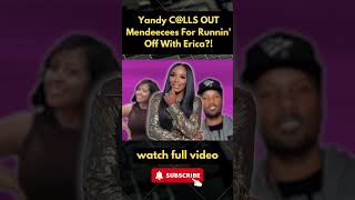 Yandy CLLS OUT Mendeecees For Runnin Off With Erica  Got Married PART 7 [upl. by Lleirbag]