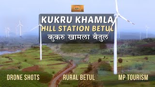 Kukru Khamla Betul MP Hill Station Windmill Drone Shots Bunny Films Creations Nayan Jharbade amp Team [upl. by Eriha884]