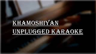 Khamoshiyan Unplugged Karaoke  Lower Key  Rock Version  Arijit Singh  Free Unplugged Karaoke [upl. by Morice]