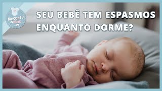 MEU BEBÊ TEM ESPASMOS ENQUANTO DORME  ISSO É NORMAL  MACETES DE MÃE [upl. by Sarkaria]