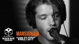 Mansionair  quotViolet Cityquot  Black Box Sessions [upl. by Pamela435]