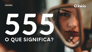 Descubra o Verdadeiro Significado do 555 na Espiritualidade [upl. by Elocal]