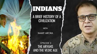 Indians  Ep 2 The Aryans and the Vedic Age  A Brief History of a Civilization [upl. by Amice]