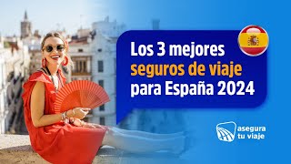 Los 3 Mejores Seguros de viaje para España en 2024  Aseguratuviaje [upl. by Patton]