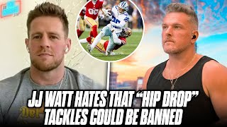 JJ Watt GETS HEATED At People Calling For NFL To Ban quotHip Drop Tacklesquot  Pat McAfee Show [upl. by Atinehs]