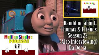 Mullins Studios Podcast 14 Rambling about Thomas amp Friends Season 23 Also Interviewing Da Docta [upl. by Eisler794]