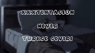 XXXTENTACION  NEVER Türkçe Çeviri [upl. by Bevers]