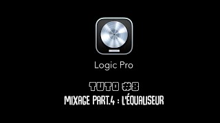 Tuto Logic Pro X 8 quotmixage part4 quot lequaliseurquot [upl. by Kinnard]