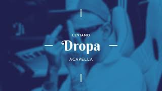 Leviano  Dropa Acapella [upl. by Dibru]