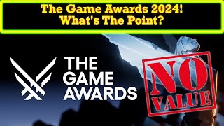 The Game Awards 2024 Worthless Pointless What Purpose Does This Even Serve [upl. by Nata]