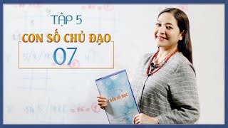 Tập 5 Con số chủ đạo 07  Thay đổi cuộc sống với Nhân số học  QHLD 18 [upl. by Adele356]