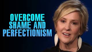 Break Free from Shame and Perfectionism  Brené Brown [upl. by Sclater546]