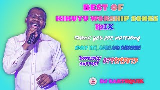 BEST OF WORSHIP HIT SONGS MIX 2024  DJ EARTHQUIK IHOYA RIRI NGAI GUTHERERA NITUKUI NIUJIGUAGA [upl. by Niveg]