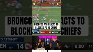 Broncos fan reacts to blocked FG vs Chiefs denverbroncos kansascitychiefs nfl shorts [upl. by Epuladaugairam]