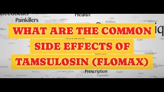 COMMON SIDE EFFECTS OF TAMSULOSIN FLOMAX [upl. by Ahtelat]